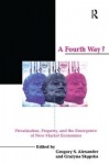 A Fourth Way? - Privatization, Property, and the Emergence of New Market Economies