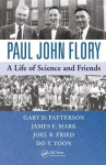 Paul John Flory - A Life of Science and Friends