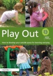 Play Out - How to develop your outside space for learning and play