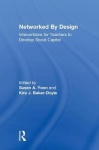 Networked By Design - Interventions for Teachers to Develop Social Capital