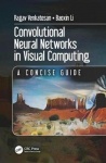 Convolutional Neural Networks in Visual Computing - A Concise Guide