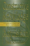 Constructive Knowledge Acquisition - A Computational Model and Experimental Evaluation
