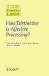 How Distinctive is Affective Processing? - A Special Issue of Cognition and Emotion