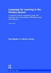Language for Learning in the Primary School - A practical guide for supporting pupils with language and communication difficulti