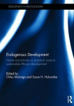 Endogenous Development - Naïve Romanticism or Practical Route to Sustainable African Development