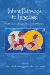 Infant Pathways to Language - Methods, Models, and Research Directions