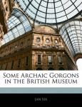 Some Archaic Gorgons in the British Museum