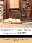 School Algebra - First-[Second], Volume 1