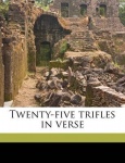 Twenty-Five Trifles in Verse