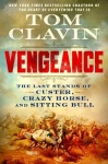 Vengeance - The Last Stands of Custer, Crazy Horse, and Sitting Bull