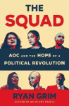 The Squad - Aoc and the Hope of a Political Revolution