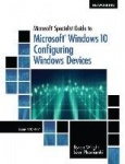 Microsoft Specialist Guide to Microsoft Windows 10 (Exam 70-697, Configuring Windows Devices)