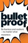 Bulletproof - Be fearless and resilient, no matter what