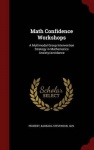 Math Confidence Workshops - A Multimodal Group Intervention Strategy in Mathematics Anxiety/Avoidance