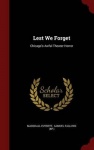 Lest We Forget - Chicago's Awful Theater Horror