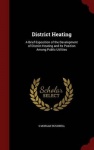 District Heating - A Brief Exposition of the Development of District Heating and Its Position Among Public Utilities