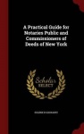 A Practical Guide for Notaries Public and Commissioners of Deeds of New York