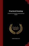 Practical Drawing - A Book for the Student and the General Reader