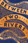 Between Two Rivers - Ancient Mesopotamia and the Birth of History