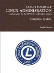 Teach Yourself Linux Administration and Prepare for the LPIC-1 Certification Exams