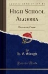 High School Algebra - Elementary Course (Classic Reprint)