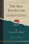 The Self Instructor - Containing Diagrams and Illustrations for Drafting All Styles of Gentlemen's Garments (Classic Reprint)