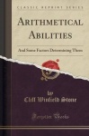 Arithmetical Abilities - And Some Factors Determining Them (Classic Reprint)