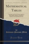 Mathematical Tables - Comprising, Logarithms of Numbers, Logarithmic Sines, Tangents, and Secants, Natural Sines, Meridional Par