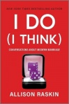 I Do (I Think) - Conversations about Modern Marriage