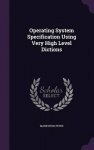 Operating System Specification Using Very High Level Dictions