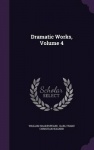 Dramatic Works, Volume 4