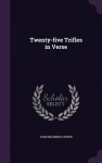 Twenty-Five Trifles in Verse