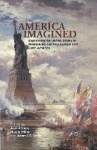 America Imagined : Explaining the United States in Nineteenth-Century Europe and Latin America