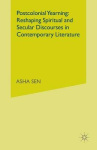 Postcolonial Yearning 2013 - Reshaping Spiritual and Secular Discourses in Contemporary Literature