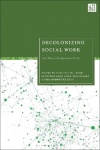 Decolonizing Social Work - From Theory to Transformative Practice