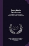 Essentials in Architecture - An Analysis of the Principles & Qualities to Be Looked for in Buildings