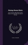 Dining-Room Hints - How to Set the Table, What to Have Ready on the Side-Table, the Order of Serving