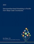 Decomposition-Based Scheduling in Flexible Flow Shops Under Uncertainties
