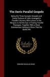 The Davis Parallel Gospels: Being the Three Synoptic Gospels and Some Portions of John Arranged in Parallel Columns, With Letter