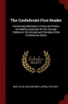 The Confederate First Reader: Containing Selections in Prose and Poetry, as Reading Exercises for the Younger Children in the Sc