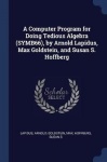 A Computer Program for Doing Tedious Algebra (SYMB66), by Arnold Lapidus, Max Goldstein, and Susan S. Hoffberg