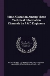 Time Allocation Among Three Technical Information Channels by R&D Engineers