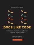 Docs Like Code - Collaborate and Automate to Improve Technical Documentation