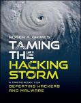 Taming the Hacking Storm - A Framework for Defeating Hackers and Malware