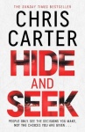 Hide and Seek - Chris Carter as you've never read him before: no murder, no gore - just pure, relentless suspense.