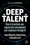 Deep Talent - How to Transform Your Organization and Empower Your Employees Through AI