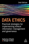 Data Ethics - Practical Strategies for Implementing Ethical Information Management and Governance