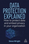 Data Protection Explained - How to Protect Data and Embed Privacy in Your Organization