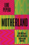 Motherland - A Journey through 500,000 Years of African Culture and Identity