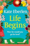 Life Begins - Friends, family and secrets in the Italian countryside, the perfect escapist read